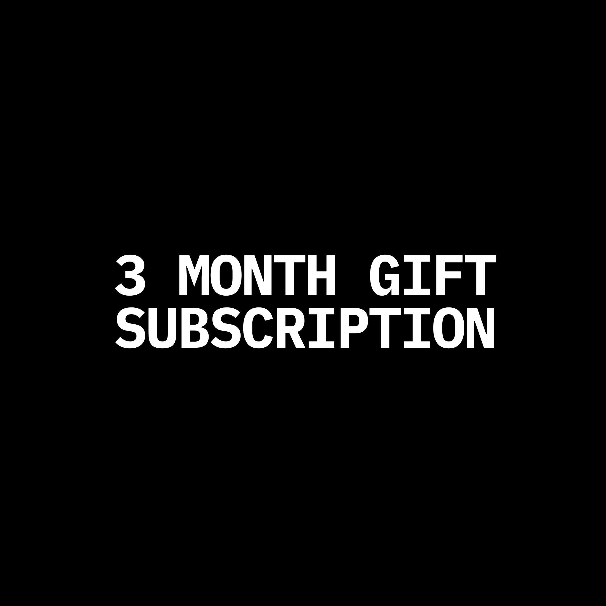 3 MONTH GIFT SUBSCRIPTION